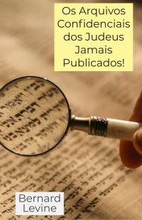 Omslagafbeelding: Os Arquivos Confidenciais dos Judeus Jamais Publicados! 9781071559284