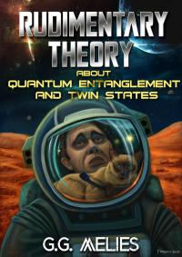 Immagine di copertina: Rudimentary Theory About Quantum Entanglement and Twin States 9781071562413