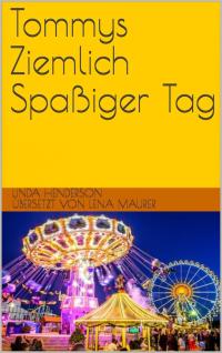 表紙画像: Tommys Ziemlich Spaßiger Tag 9781071562925