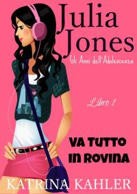 表紙画像: Il Diario di Julia Jones - Gli Anni dell'Adolescenza - Libro 1 - Va Tutto in Rovina 9781071563984