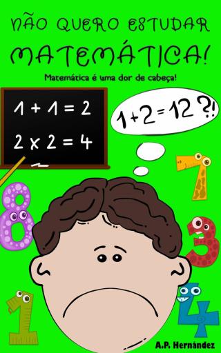 Cover image: Não quero estudar Matemática! 9781071564622