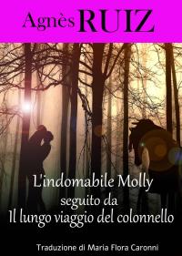 Imagen de portada: L'indomabile Molly, seguito da  Il lungo viaggio del colonnello 9781071564820