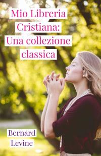 Cover image: Mio Libreria Cristiana: Una collezione classica 9781071565902