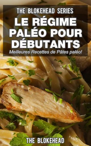 Immagine di copertina: Le régime paléo pour débutants : découvrez les 30 meilleures recettes de pâtes paléo ! 9781071566015