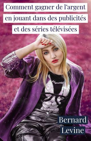 Cover image: Comment gagner de l’argent en jouant dans des publicités et des séries télévisées 9781071566077