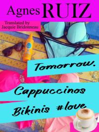 صورة الغلاف: Tomorrow, Cappuccinos, Bikinis, #love 9781071566329