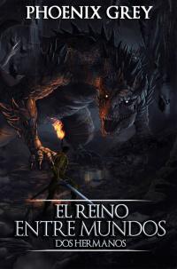 Cover image: El Reino Entre Mundos: Dos Hermanos 9781071567746