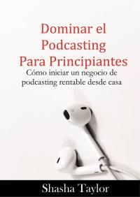 Titelbild: Dominar el podcasting para principiantes 9781071568088