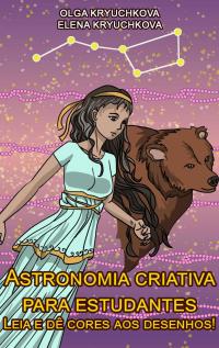 Immagine di copertina: Astronomia criativa para estudantes. Leia e dê cores aos desenhos! 9781071568293