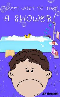 Immagine di copertina: I don't want to take a shower! 9781071568507