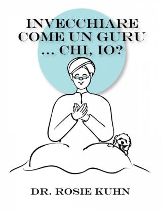 Imagen de portada: Invecchiare come un guru ... Chi, io? 9781071569054