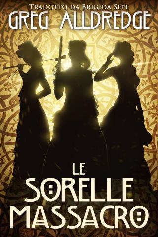 Cover image: Le Sorelle Massacro 9781071569597