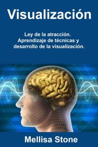 Imagen de portada: Visualización: Ley de la atracción. Aprendizaje de técnicas y desarrollo de la visualización. 9781071570395