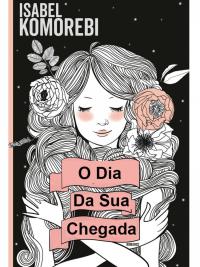 Omslagafbeelding: O Dia Da Sua Chegada 1st edition 9781071571811