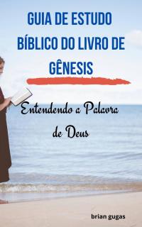Cover image: Guia de Estudo Bíblico do Livro de Gênesis 9781071572122