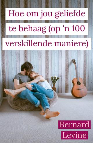 Cover image: Hoe om jou geliefde te behaag ( op 'n 100 verskillende maniere) 9781071572665
