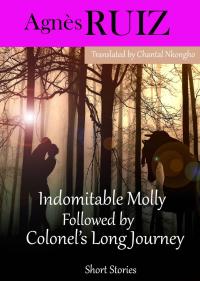 Cover image: Indomitable Molly Followed by  Colonel’s Long Journey 9781071573099