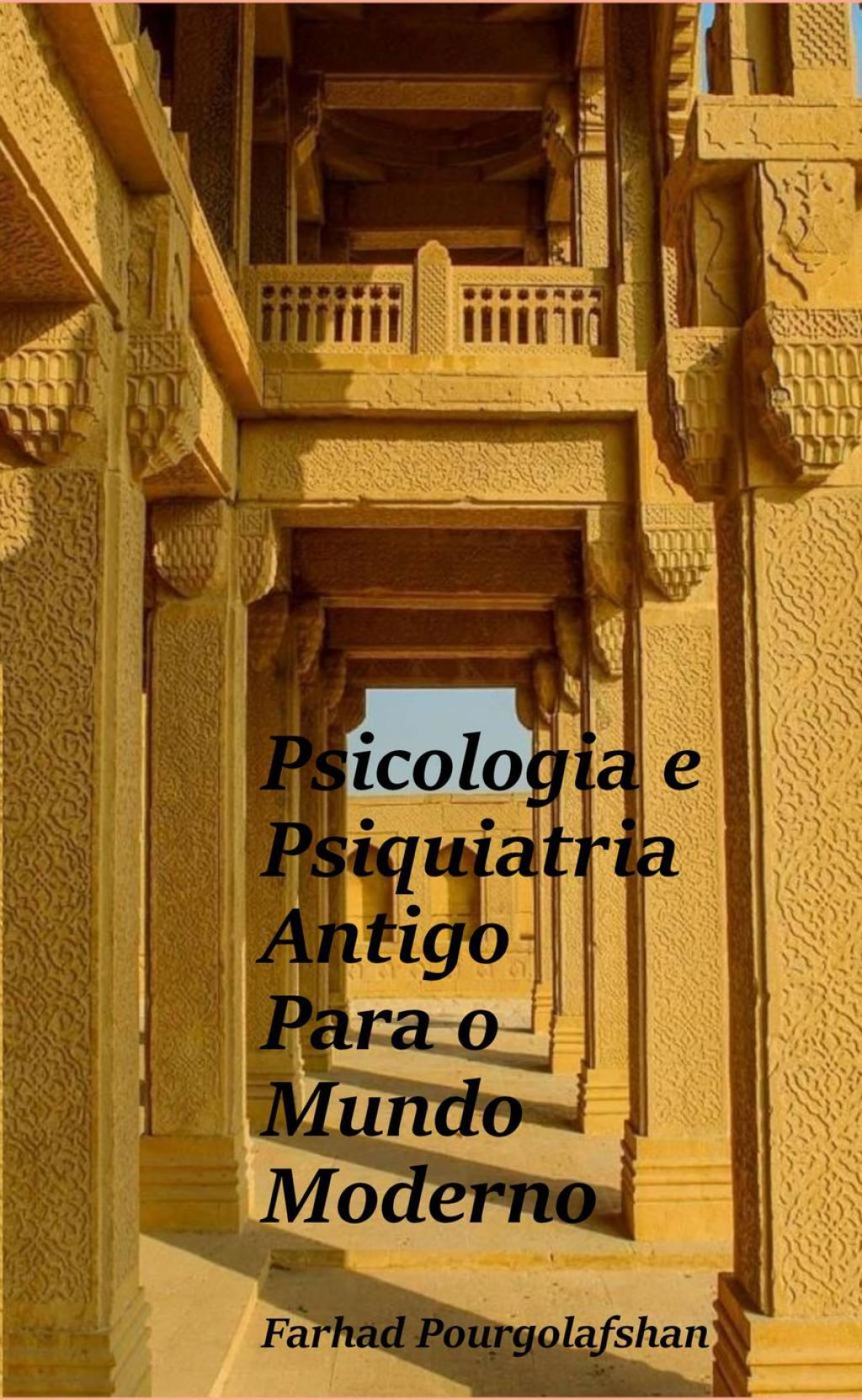 Psicologia e Psiquiatria Antiga para o Mundo Moderno Ciência Antiga versus Moderna