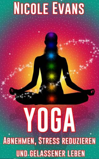 Immagine di copertina: Yoga: Abnehmen, Stress reduzieren und gelassener leben 9781071578629