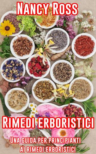 Cover image: Rimedi erboristici: Una guida per principianti ai rimedi erboristici 9781071578698