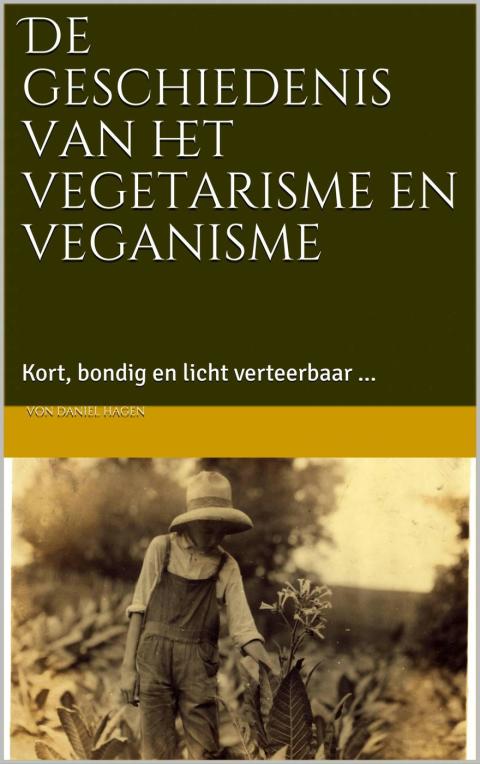De geschiedenis van het vegetarisme en veganisme: Kort, bondig en licht verteerbaar... - FULL INSTANT DOWNLOAD | PDF DOCX EPUB