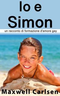 Titelbild: Io e Simon: un racconto di formazione d'amore gay 9781071580356