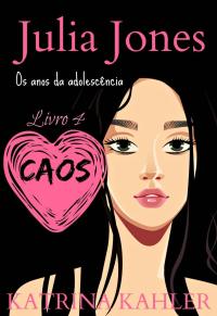 Immagine di copertina: Julia Jones - Os Anos da Adolescência - Livro 4: Caos 9781071584613