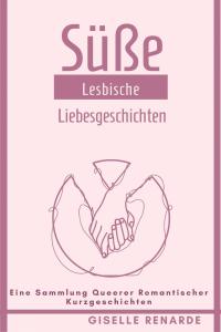 Imagen de portada: Süße Lesbische Liebesgeschichten 9781071585818