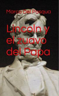 Omslagafbeelding: Lincoln y el zuavo del Papa 9781071586020
