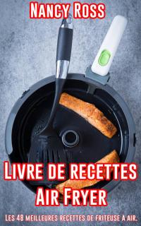 صورة الغلاف: Livre de recettes Air Fryer - Les 48 meilleures recettes de friteuse à air. 9781071586730