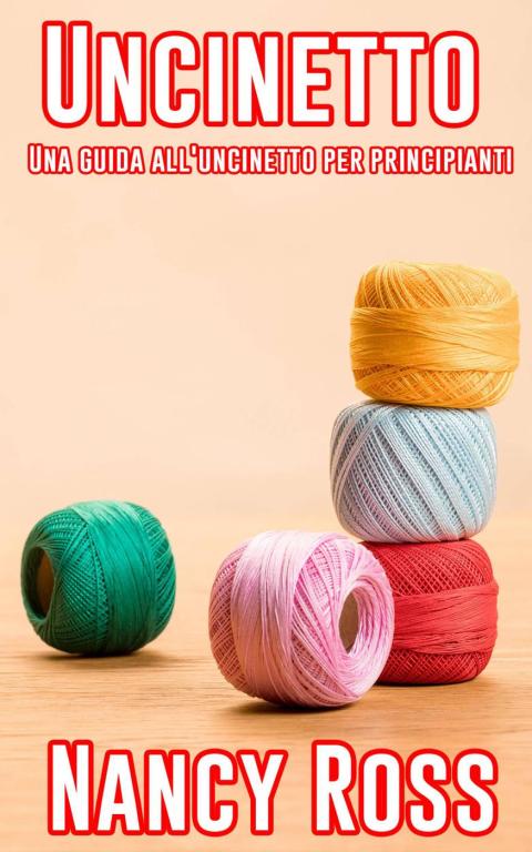 Uncinetto: Una guida all'uncinetto per principianti - FULL INSTANT DOWNLOAD | PDF DOCX EPUB