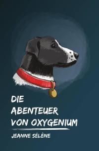 صورة الغلاف: Die Abenteuer von Oxygenium 9781071588567
