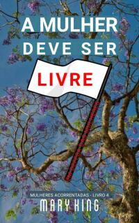 表紙画像: A Mulher Deve Ser Livre 9781071588611