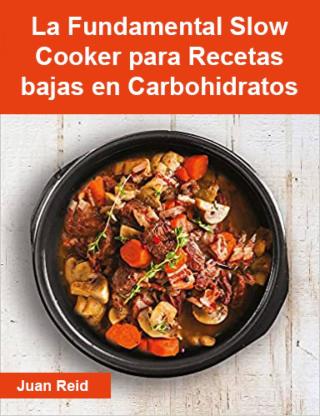Imagen de portada: La Fundamental Slow Cooker para Recetas bajas en Carbohidratos 9781071589816