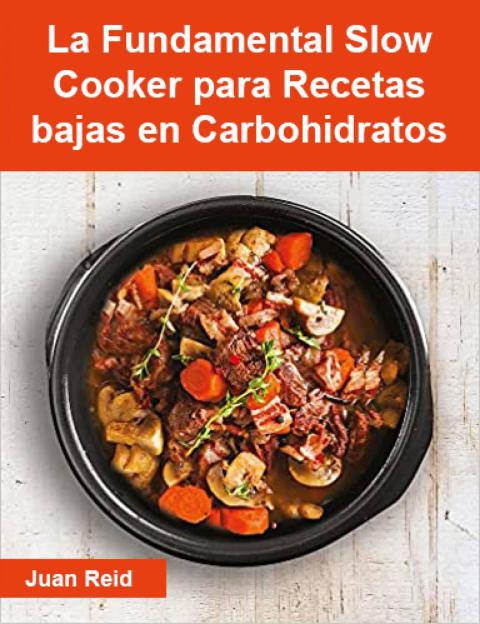 La Fundamental Slow Cooker para Recetas bajas en Carbohidratos: Recetas sencillas y deliciosas bajas en carbohidratos - FULL INSTANT DOWNLOAD | PDF DOCX EPUB