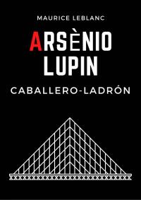 Imagen de portada: Arsenio Lupin, caballero-ladrón 9781071591093
