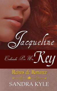 Titelbild: Jacqueline: Codiciada Por Un Rey (Reinos de Romance, Libro 1) 9781071591222