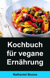 Immagine di copertina: Kochbuch für vegane Ernährung: 9781071591482