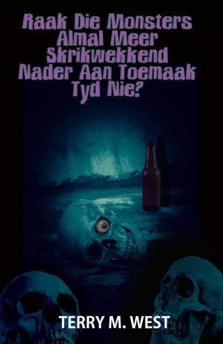 Cover image: Raak die Monsters almal meer Skrikwekkend nader aan toemaak tyd nie? 9781071592366