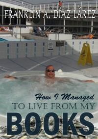 Cover image: How I Managed To Live From My Books 9781071592618