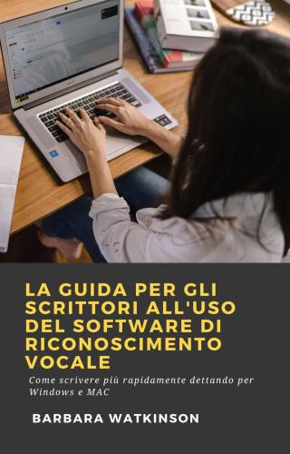 Cover image: La Guida per gli Scrittori All'uso del Software di Riconoscimento Vocale 9781071593233