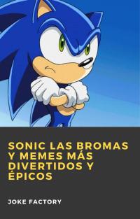 Imagen de portada: Sonic las Bromas y Memes más Divertidos y Épicos 9781071593349