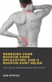 Cover image: Remedies voor Rugpijn voor Opluchting: Hoe u Rugpijn Kunt Helen 9781071594018
