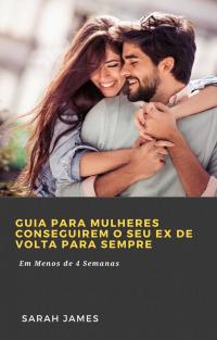 Immagine di copertina: Guia para Mulheres Conseguirem o seu Ex de Volta para Sempre 9781071594162