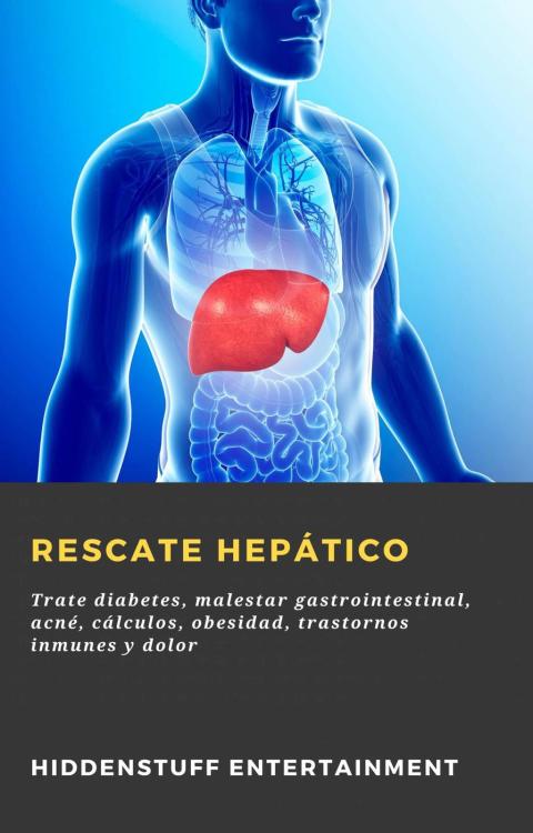 Rescate hepático: Trate diabetes, malestar gastrointestinal, acné, cálculos, obesidad, trastornos inmunes y dolor - FULL INSTANT DOWNLOAD | PDF DOCX EPUB