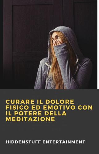 Cover image: Curare il dolore fisico ed emotivo con il potere della meditazione 9781071594278