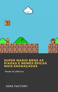 表紙画像: Super Mario Bros As piadas e memes épicas mais engraçadas 9781071594353