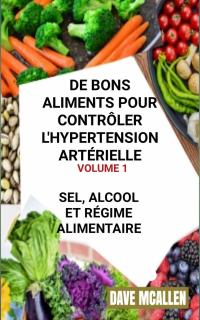 Cover image: De bons Aliments pour Contrôler L'hypertension Artérielle VOLUME 1 9781071594599