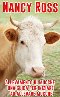 Immagine di copertina: Allevamento di mucche - una guida per iniziare ad allevare mucche 9781071596623