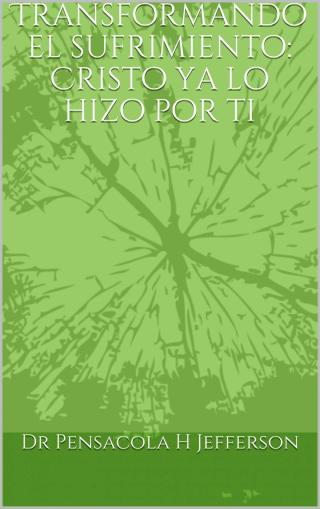 Cover image: Transformando el sufrimiento: Cristo ya lo hizo por ti 9781071597156